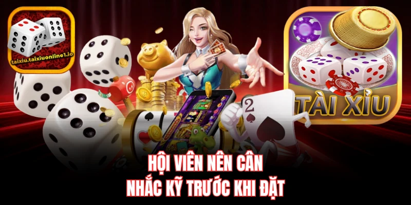 Hội viên nên cân nhắc kỹ trước khi đặt