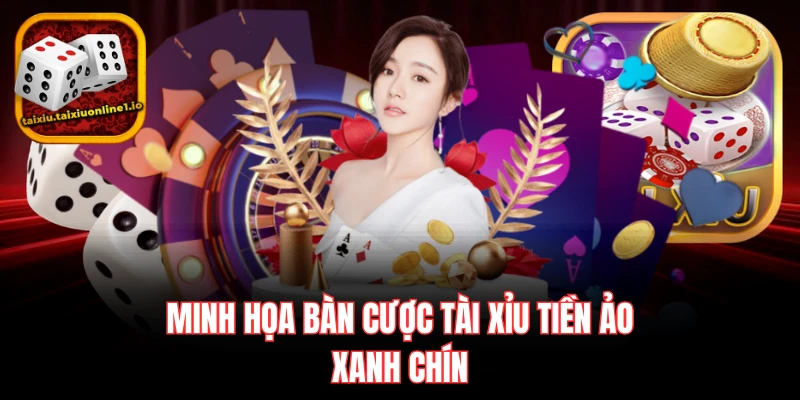 Minh họa bàn cược tài xỉu tiền ảo xanh chín