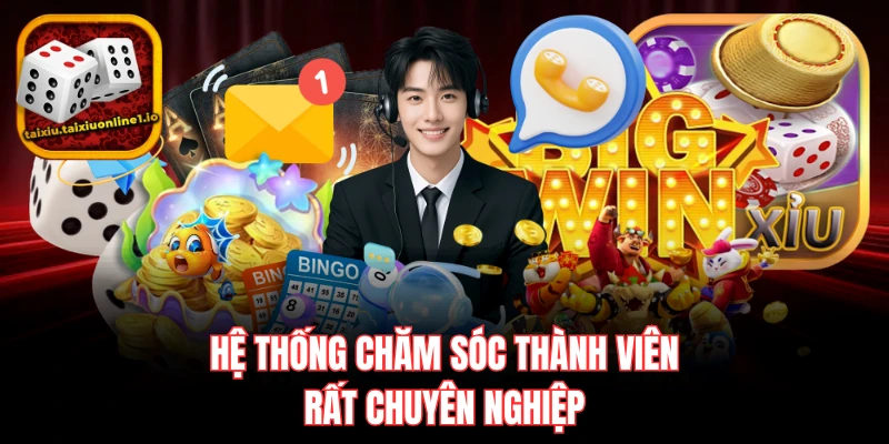 Hệ thống chăm sóc thành viên rất chuyên nghiệp