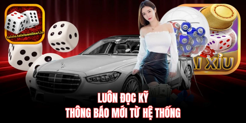 Luôn đọc kỹ thông báo mới từ hệ thống