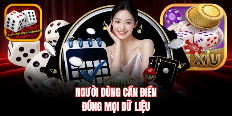 Người dùng cần điền đúng mọi dữ liệu