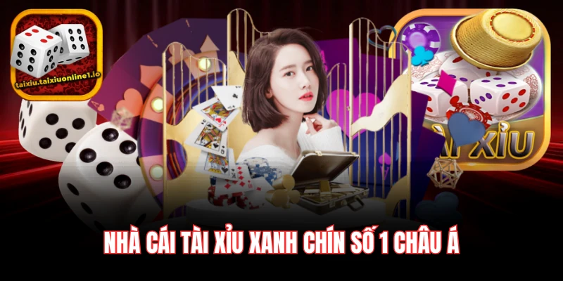 Nhà cái tài xỉu xanh chín số 1 châu Á