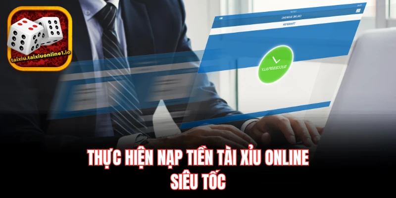 Thực hiện nạp tiền tài xỉu online siêu tốc