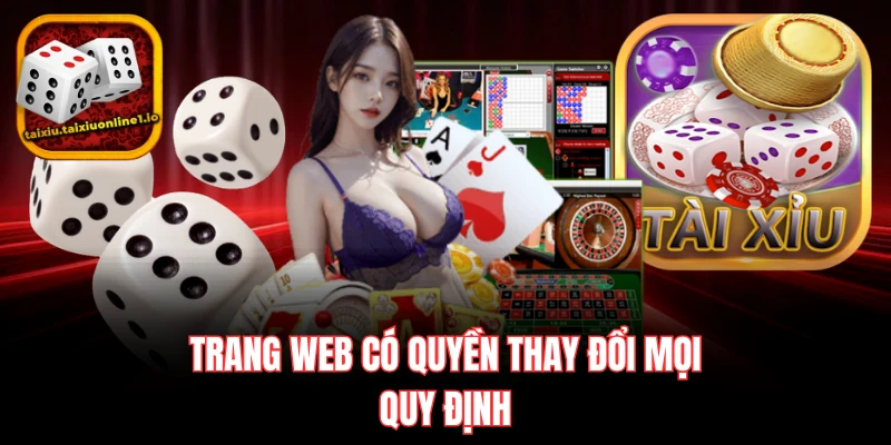Trang web có quyền thay đổi mọi quy định